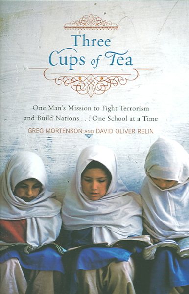 Three Cups of Tea: One Man's Mission to Promote Peace...One School at a Time cover