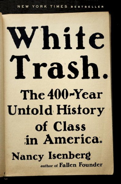 White Trash: The 400-Year Untold History of Class in America cover