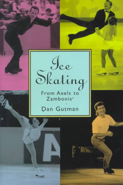 Ice Skating: From Axels to Zambonis cover