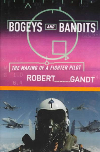 Bogeys and Bandits: The Making of a Fighter Pilot cover