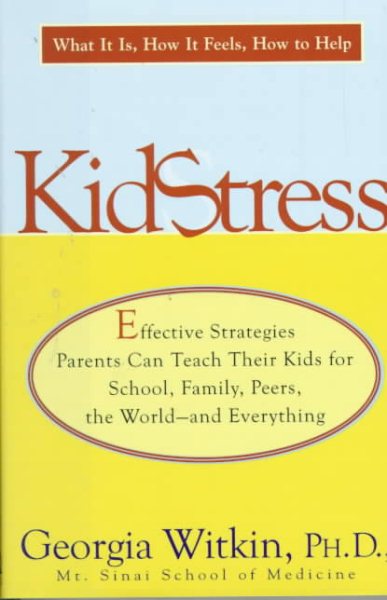 Kidstress: What It Is, How It Feels, How to Help