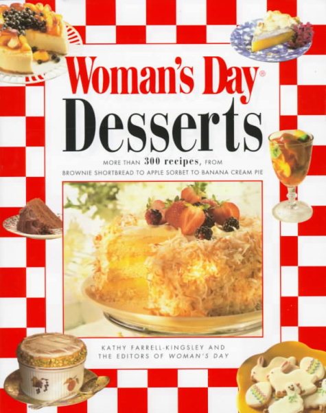 Woman's Day Desserts: More than 300 Recipes from Brownie Shortbread Apple Sorbet Banana Cream Pie cover