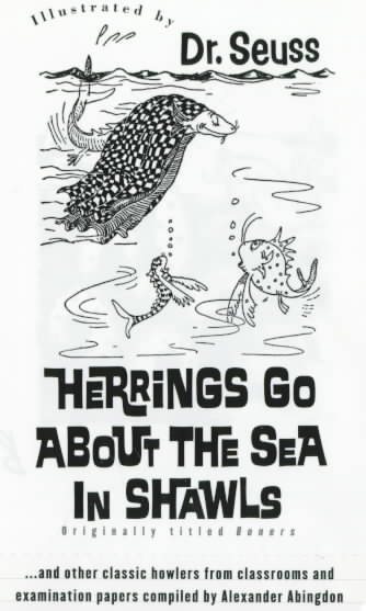 Herrings Go about the Sea In Shawls: ...and other classic howlers from classrooms and examination papers... cover