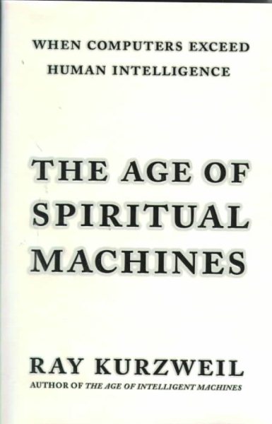 The Age of Spiritual Machines: When Computers Exceed Human Intelligence cover