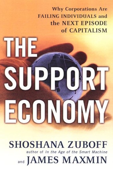 The Support Economy: Why Corporations Are Failing Individuals and The Next Episode of Capitalism cover