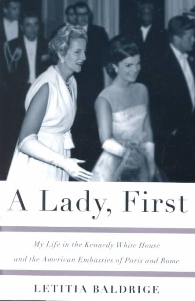 A Lady, First: My Life in the Kennedy White House and the American Embassies of Paris and Rome cover