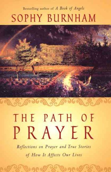 The Path of Prayer: Reflections on Prayer and True Stories of How It Affects Our Lives cover