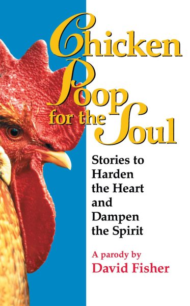 Chicken Poop for the Soul: Stories to Harden the Heart and Dampen the Spirit cover