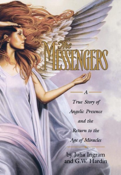 The Messengers: A True Story of Angelic Presence and the Return to the Age of Miracles cover