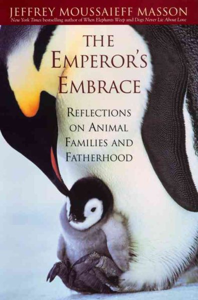 The Emperor's Embrace: Reflections On Animal Families And Fatherhood cover