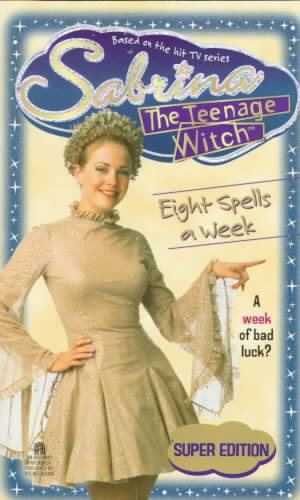 Eight Spells a Week (Sabrina, the Teenage Witch, No. 17)