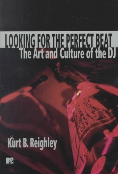Looking for the Perfect Beat: The Art and Culture of the DJ cover
