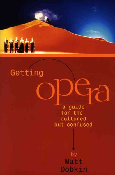 Getting Opera: A Guide for the Cultured but Confused cover
