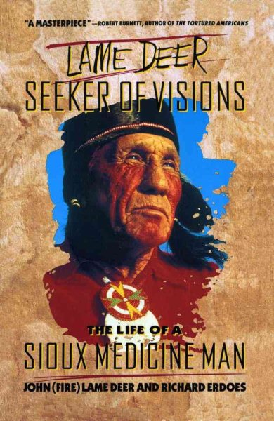 Lame Deer, Seeker Of Visions: The Life Of A Sioux Medicine Man cover