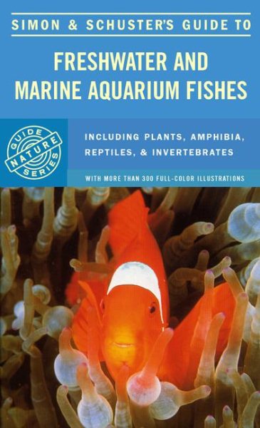 Simon & Schuster'S Guide To Freshwater And Marine Aquarium Fishes cover