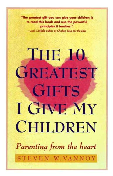 The 10 Greatest Gifts I Give My Children: Parenting from the Heart cover