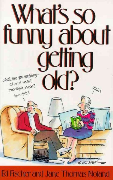 What's So Funny About Getting Old? cover