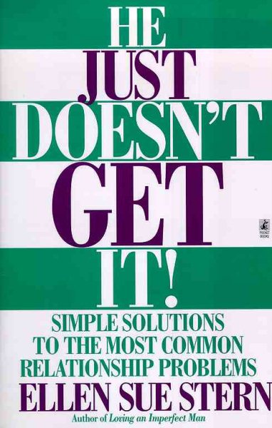 He Just Doesn't Get It: Simple Solutions to the Most Common Relationship Problems cover