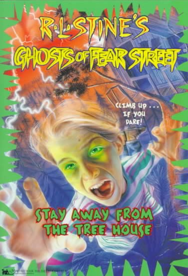 Stay Away from the Treehouse (Ghosts of Fear Street 5)