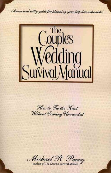 The COUPLE'S WEDDING SURVIVAL MANUAL: How to Tie the Knot Without Coming Unraveled cover