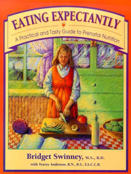 Eating Expectantly: A Practical and Tasty Guide to Prenatal Nutrition cover