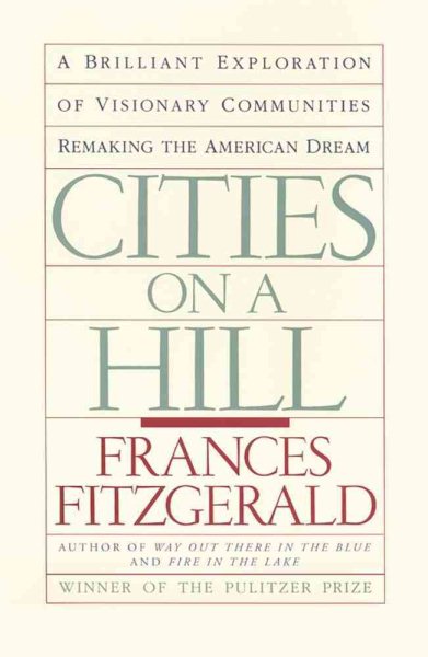 Cities on a Hill: A Brilliant Exploration of Visionary Communities Remaking the American Dream cover