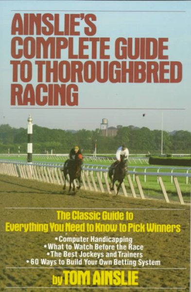 Ainslie's Complete Guide to Thoroughbred Racing cover