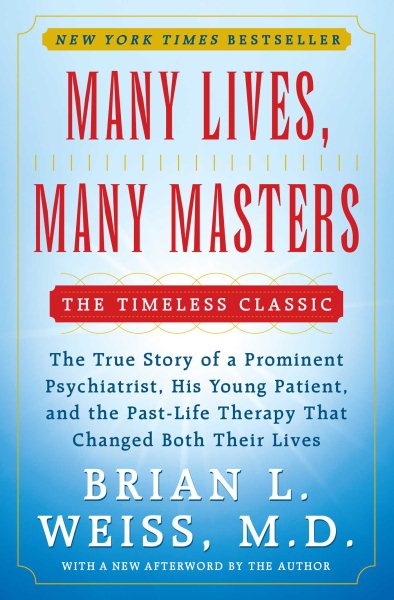 Many Lives, Many Masters: The True Story of a Prominent Psychiatrist, His Young Patient, and the Past-Life Therapy That Changed Both Their Lives cover