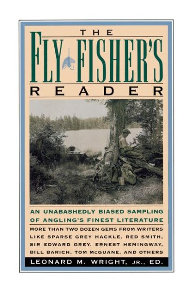 Fly Fisher's Reader: An Unabashedly Biased Sampling of Angling's Finest Literature