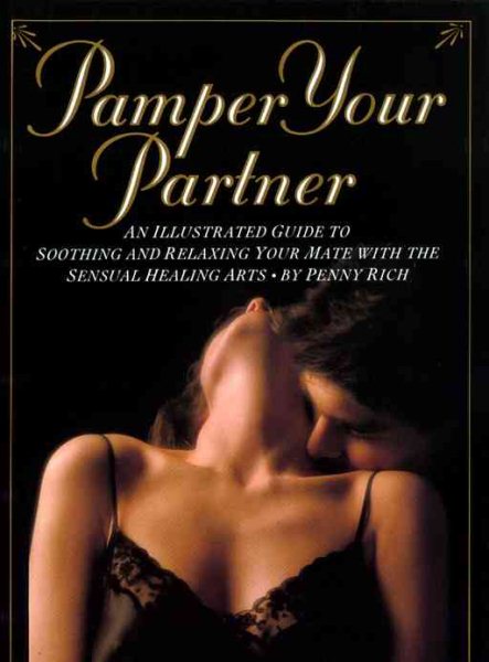 Pamper Your Partner: An Illustrated Guide to Soothing and Relaxing Your Mate with the Sensual Healing cover