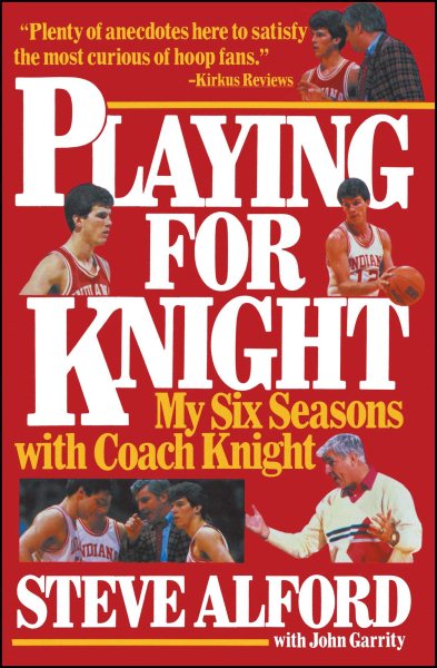 Playing for Knight: My Six Seasons with Coach Knight cover