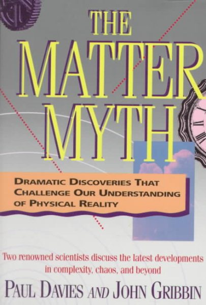 The Matter Myth: Dramatic Discoveries That Challenge Our Understanding of Physical Reality cover
