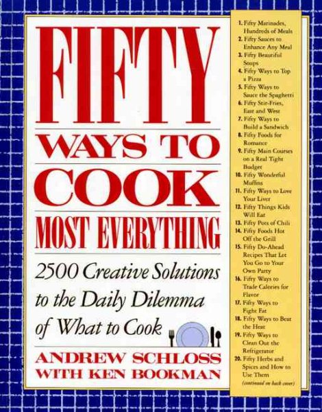 Fifty Ways to Cook Everything: 2,500 Creative Solutions to the Daily Dilemma of What to Cook cover