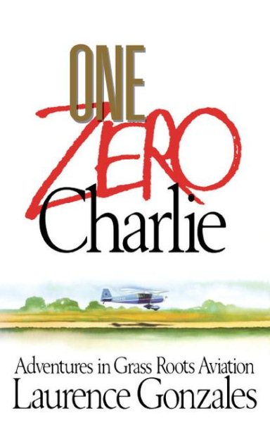 One Zero Charlie: Adventures in Grass Roots Aviation cover