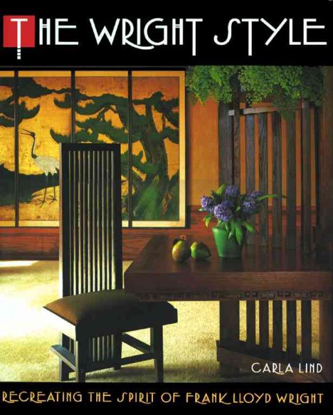 The Wright Style: Re-Creating the Spirit of Frank Lloyd Wright cover