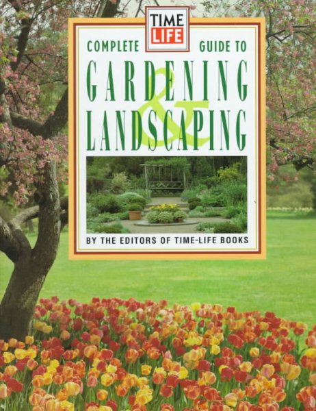 Time Life Books Complete Guide to Gardening and Landscaping