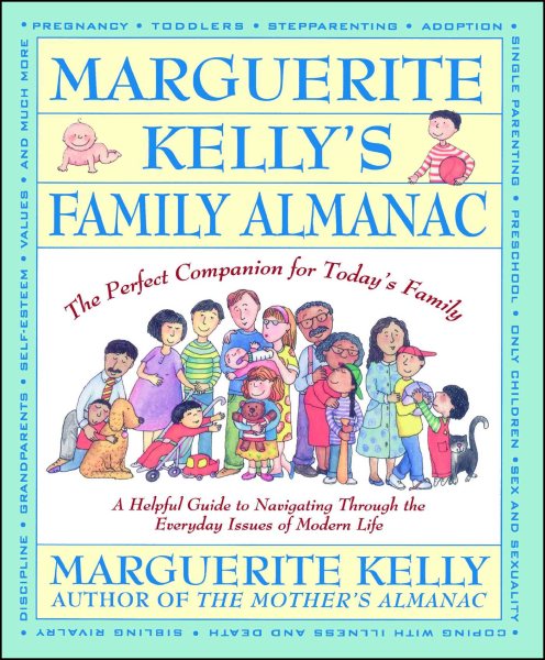Marguerite Kelly's Family Almanac: The Perfect Companion for Today's Family--a Helpful Guide to Navigating Through the Everyday Issues of Modern Life cover