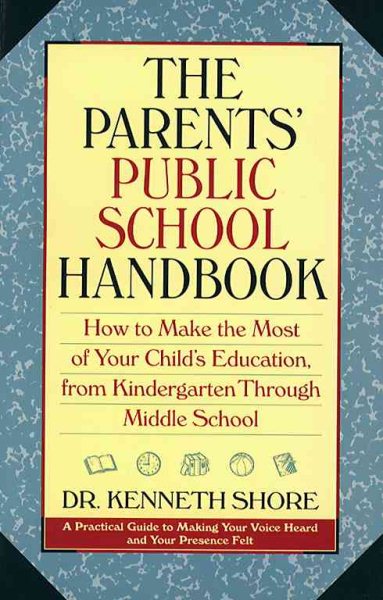 Parents' Public School Handbook: How to Make the Most Out of Your Child's Education, from Kindergarten Through MI cover