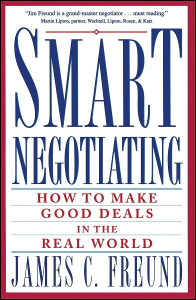Smart Negotiating: How to Make Good Deals in the Real World cover