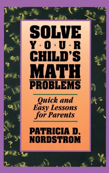 Solve Your Child's Math Problems: Quick and Easy Lessons for Parents cover