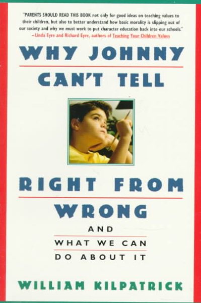 Why Johnny Can't Tell Right from Wrong: And What We Can Do About It cover
