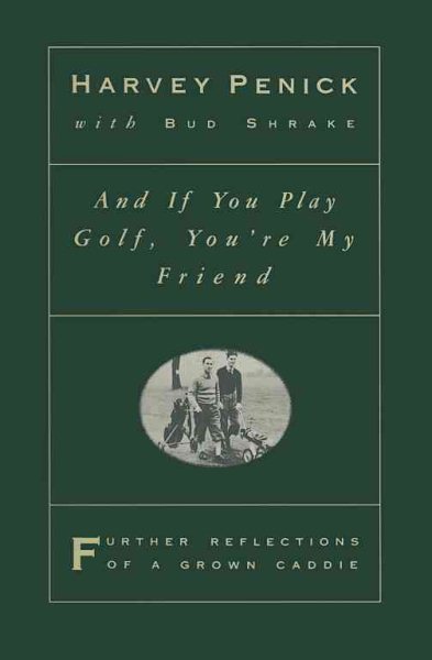 And if You Play Golf, You're My Friend: Further Reflections of a Grown Caddie cover