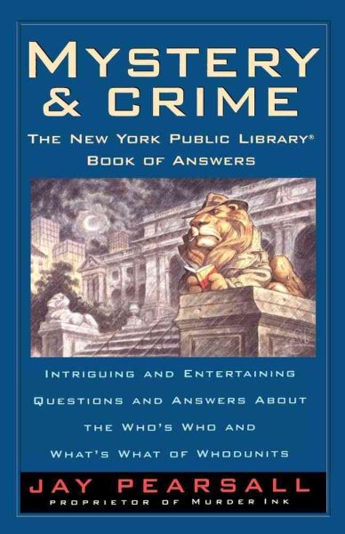 Mystery and Crime: The New York Public Library Book of Answers: Intriguing and Entertaining Questions and Answers About the Who's Who and What's