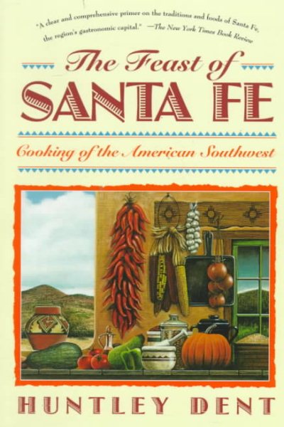 The Feast of Santa Fe: Cooking of the American Southwest cover