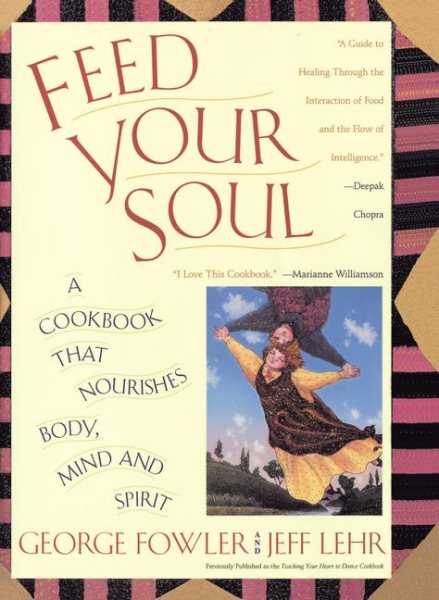 Feed Your Soul: A Cookbook That Nourishes Body Mind And Spirit cover