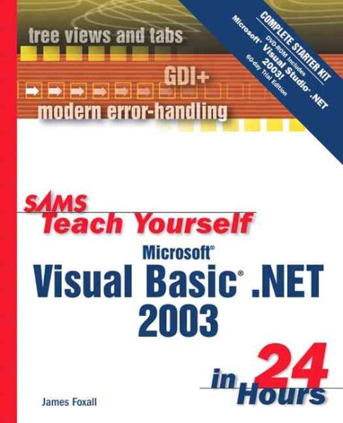 Sams Teach Yourself Microsoft Visual Basic .NET 2003 in 24 Hours Complete Starter Kit (Sams Teach Yourself...in 24 Hours)
