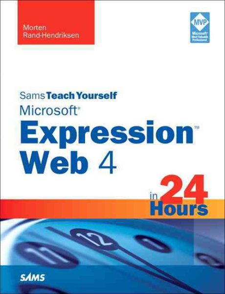 Sams Teach Yourself Microsoft Expression Web 4 in 24 Hours (Sams Teach Yourself in 24 Hours)