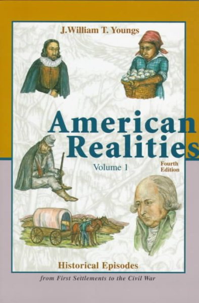 American Realities: Historical Episodes : From the First Settlements to the Civil War (American Realities)
