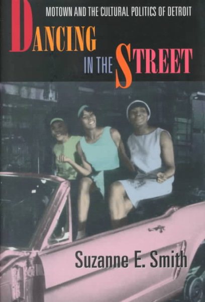 Dancing in the Street: Motown and the Cultural Politics of Detroit cover
