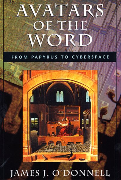 Avatars of the Word: From Papyrus to Cyberspace cover